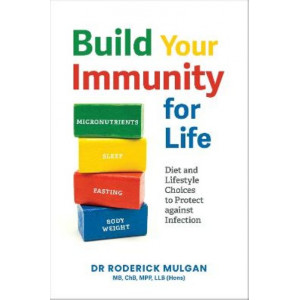 Build Your Immunity For Life: Diet and Lifestyle Choices to Protect against Infection