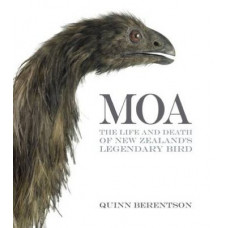Moa : The Life & Death of New Zealand's Legendary Bird