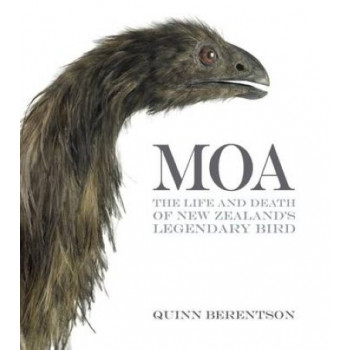 Moa : The Life & Death of New Zealand's Legendary Bird