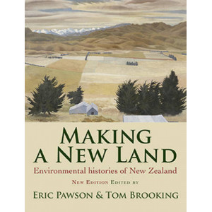 Making a New Land: Environmental Histories of New Zealand