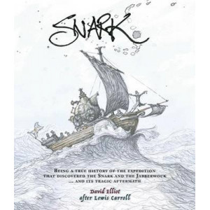 Snark: Being a True History of the Expedition That Discovered the Snark and the Jabberwock... and its Tragic Aftermath
