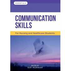 Communication Skills: For Nursing and Healthcare Students