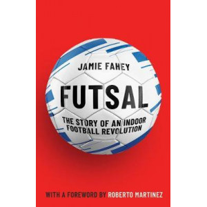 Futsal: Story of An Indoor Football Revolution