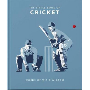 Little Book of Cricket, The: Great quotes off the middle of the bat