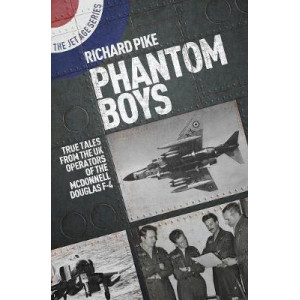 Phantom Boys: True Tales from UK Operators of the McDonnell Douglas F-4
