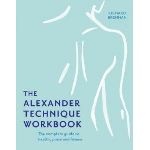 Alexander Technique Workbook, The