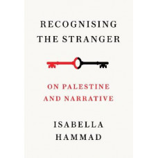 Recognising the Stranger: On Palestine and Narrative