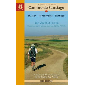 Pilgrim's Guide to the Camino De Santiago, A: St. Jean - Roncevalles - Santiago