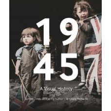 1945: A Visual History