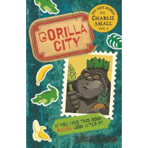The Lost Diary of Charlie Small Volume 1: Gorilla City