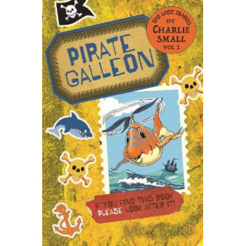 The Lost Diary of Charlie Small Volume 2: Pirate Galleon