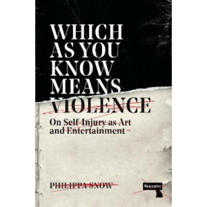 Which as You Know Means Violence: On Self-Injury as Art and Entertainment