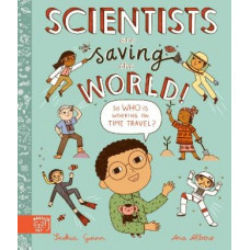 Scientists Are Saving the World!: So Who Is Working on Time Travel?