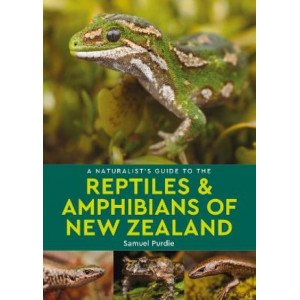 A Naturalist's Guide to the Reptiles & Amphibians Of New Zealand