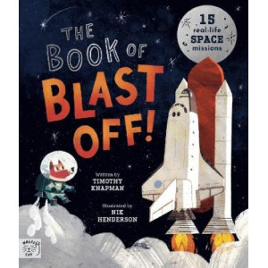 The Book of Blast Off!: 15 Real-Life Space Missions
