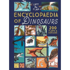 The Lift-the-Flap Encyclopaedia of Dinosaurs: 200 Flaps to Explore!