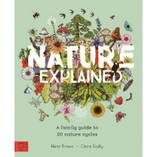 Nature Explained: A Family Guide to 20 Nature Cycles