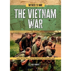 The Vietnam War: What Can We Learn from the People Who Witnessed War?