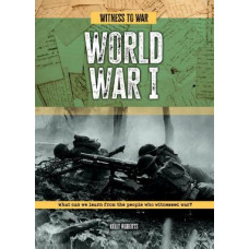 World War I: What Can We Learn from the People Who Witnessed War?