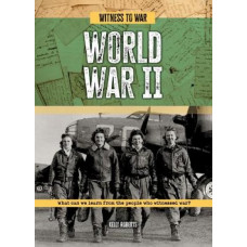 World War II: What Can We Learn from the People Who Witnessed War?