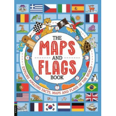 The Maps and Flags Book: Explore amazing facts, maps and flags of the world
