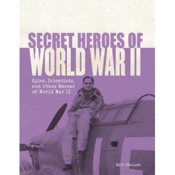 Secret Heroes of World War II: Spies, scientists and other heroes