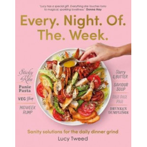 Every Night of the Week: Sanity solutions for the daily dinner grind