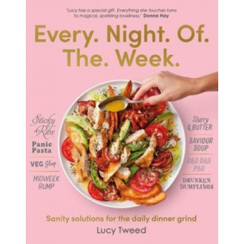 Every Night of the Week: Sanity solutions for the daily dinner grind