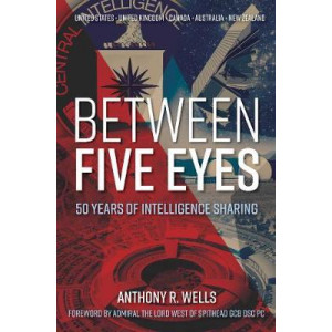 Between Five Eyes: 50 Years of Intelligence Sharing