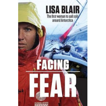 Facing Fear: One Woman's Solo Voyage Around Antarctica
