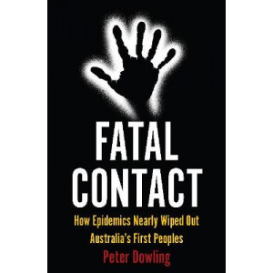 Fatal Contact: How Epidemics Nearly Wiped Out Australia's First Peoples