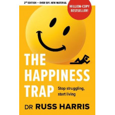 Happiness Trap: Stop struggling, start living