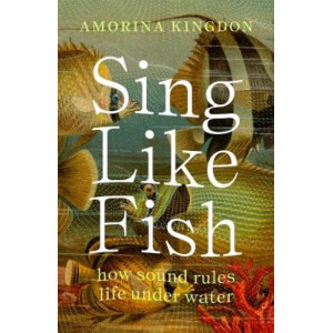 Sing Like Fish: how sound rules life under water
