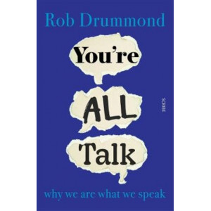 You're All Talk: why we are what we speak