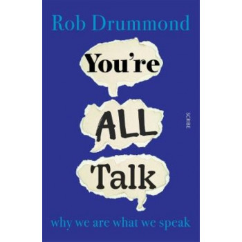 You're All Talk: why we are what we speak