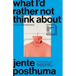 What I'd Rather Not Think About *Shortlist International Booker Prize 2024*