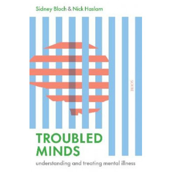 Troubled Minds: understanding and treating mental illness