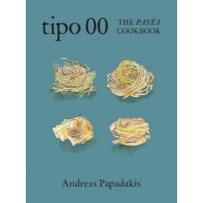 Tipo 00 The Pasta Cookbook: For People Who Love Pasta