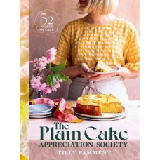 The Plain Cake Appreciation Society: 52 weeks of cake