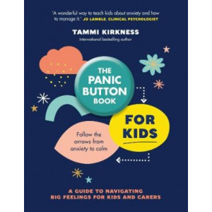 The Panic Button Book for Kids: Follow the arrows from anxiety to calm; a guide to navigating big feelings for kids and carers