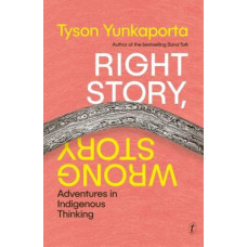 Right Story, Wrong Story: Adventures in Indigenous Thinking