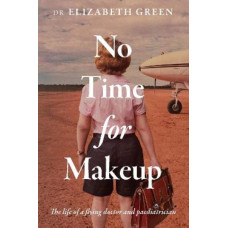 No Time for Makeup: The life of a flying doctor and paediatrician