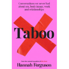 Taboo: Conversations we never had about sex, body image, work and relationships
