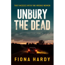 Unbury the Dead: They Messed with the Wrong Women