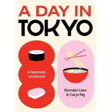 A Day in Tokyo: A Japanese Cookbook