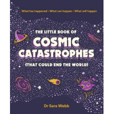 The Little Book of Cosmic Catastrophes (That Could End the World)