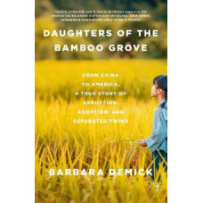 Daughters of the Bamboo Grove: From China to America, a True Story of Abduction, Adoption, and Separated Twins