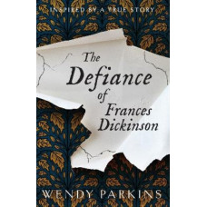 The Defiance of Frances Dickinson
