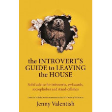 The Introvert's Guide to Leaving the House: Solid advice for introverts, awkwards, sociophobes and stand-offishes