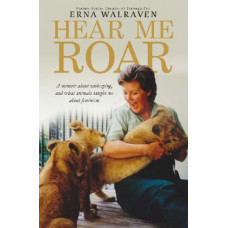 Hear Me Roar: A memoir about zookeeping, and what animals taught me about feminism